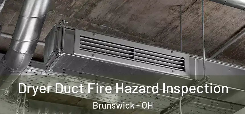  Dryer Duct Fire Hazard Inspection Brunswick - OH