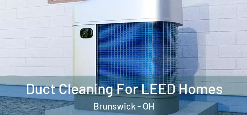  Duct Cleaning For LEED Homes Brunswick - OH