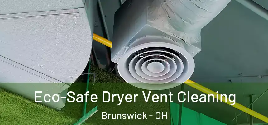  Eco-Safe Dryer Vent Cleaning Brunswick - OH